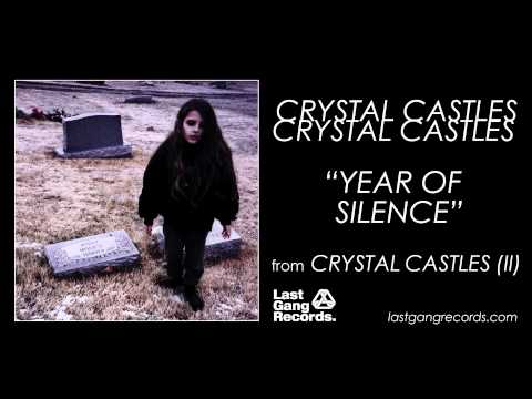 Crystal Castles — Crystal Castles - Year Of Silence