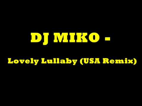 DJ Miko — Dj Miko - Lovely Lullaby (USA Remix)