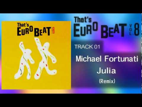 Michael Fortunati — Michael Fortunati - Julia (Remix) That's EURO BEAT 08-01