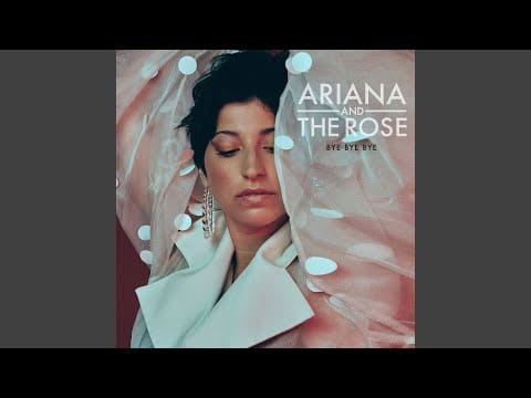 Ariana & The Rose — Bye Bye Bye
