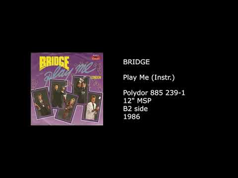 Bridge (9) — BRIDGE - Play Me (Instr.) - 1986