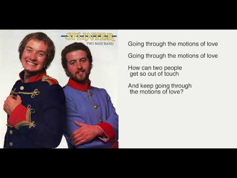 Splinter (2) — Splinter - Motions Of Love lyrics - Two Man Band album - upgraded audio