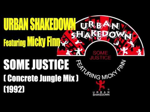 Micky Finn — Urban Shakedown - Some Justice (Concrete Jungle Mix 1992)