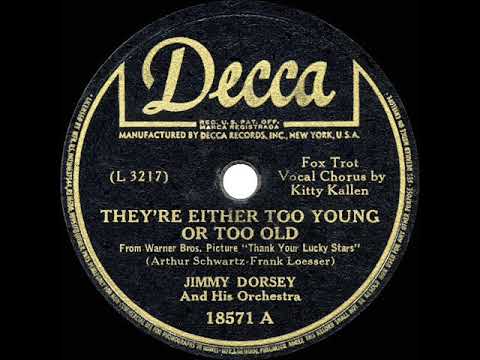 Jimmy Dorsey And His Orchestra — 1944 HITS ARCHIVE: They’re Either Too Young Or Too Old - Jimmy Dorsey (Kitty Kallen, vocal)