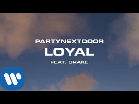PARTYNEXTDOOR — PARTYNEXTDOOR - Loyal (feat. Drake) [Official Audio]