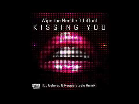 Lifford — Wipe the Needle feat.Lifford Shillingford - Kissing You (DJ Beloved & Reggie Steele Remix)