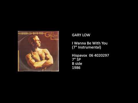 Gary Low — GARY LOW - I Wanna Be With You (7'' Instrumental) - 1986