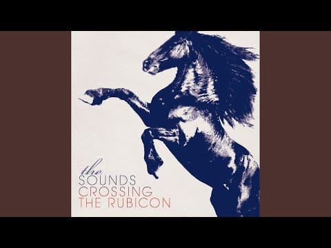 The Sounds — Crossing the Rubicon