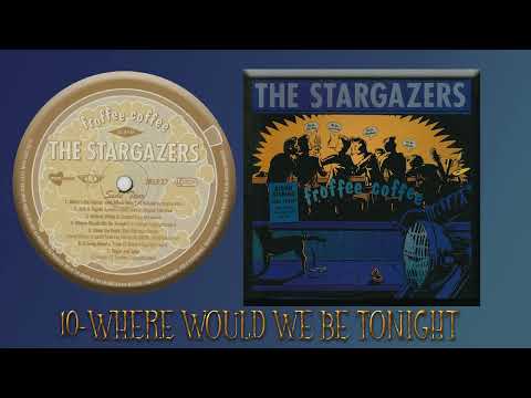 The Stargazers (2) — 10 STARGAZERS   WHERE WOULD WE BE TONIGHT