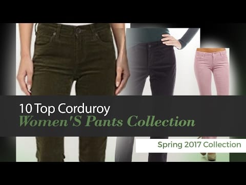 Corduroy (3) — 10 Top Corduroy Women'S Pants Collection Spring 2017 Collection