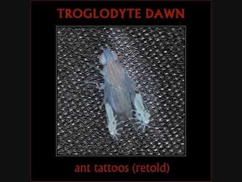 Troglodyte Dawn — Troglodyte Dawn - Ant Tattoos (Retold)