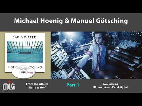 Manuel Göttsching — Michael Hoenig & Manuel Göttsching - Early Water (Part 1)