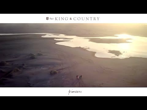 for KING & COUNTRY — for KING & COUNTRY - pioneers (Official Music Video)