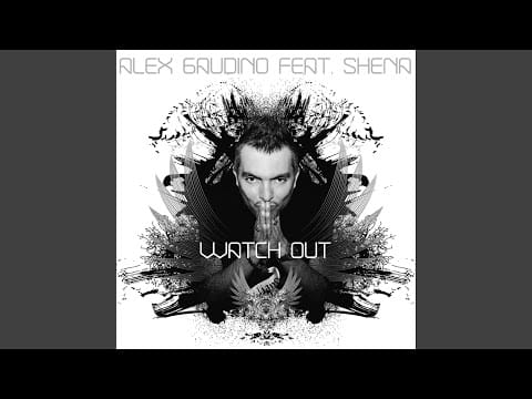Alex Gaudino — Watch Out (feat. Shena)