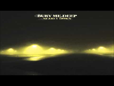 Bury Me Deep — Bury Me Deep - Nearly Down (Full Album)