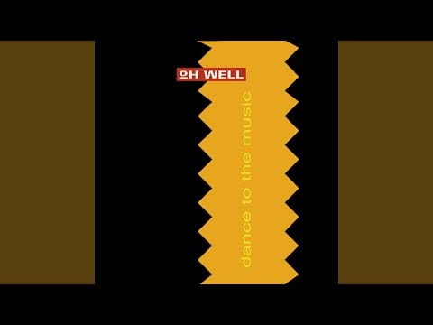 Oh Well — Dance To The Music (House Mix)