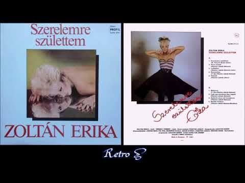 Zoltán Erika — Zoltán Erika – Szerelemre Születtem (1987) Full Album