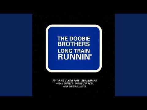 The Doobie Brothers — Long Train Runnin' (Sure Is Pure Single Edit)