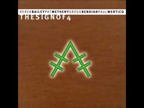 Pat Metheny — Derek Bailey, Pat Metheny, Gregg Bendian, Paul Wertico（デレク・ベイリー,パット・メセニー）　The Sign of 4