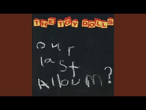 Toy Dolls — I Gave My Heart to a Slag Called Sharon from Whitley Bay