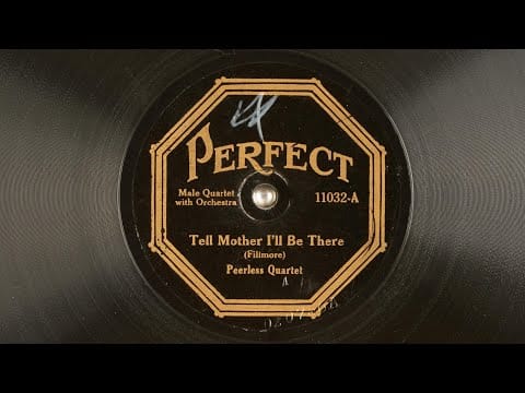 Peerless Quartette — Tell mother I'll be there Peerless Quartet