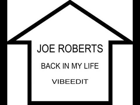 Joe Roberts — JOE ROBERTS - BACK IN MY LIFE (VIBE EDIT)