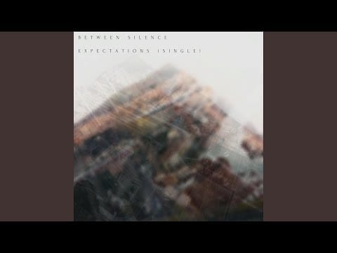 Between Silence — Expectations