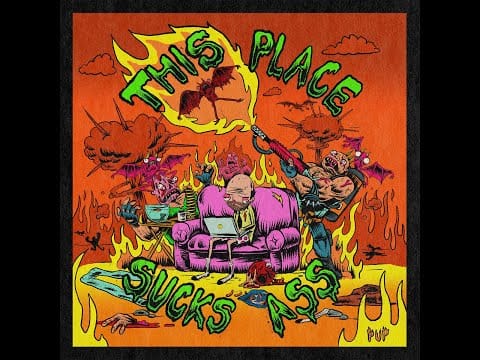 Pup (3) — PUP - This Place Sucks Ass (Nothing Changes/Floodgates/Edmonton)