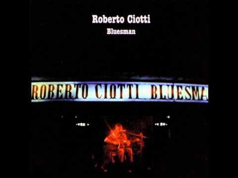 Roberto Ciotti — Roberto Ciotti Bluesman - Baby please Don't Go / Sugar Blues
