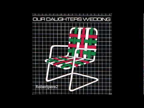 Our Daughter's Wedding — Our Daughter's Wedding - Lawnchairs (Dance Club Version) 1981