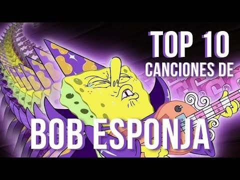 Spongebob Squarepants — Top 10 Mejores Canciones de Bob Esponja