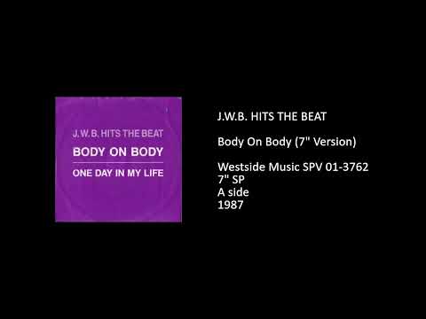 J.W.B. Hits The Beat — J.W.B. HITS THE BEAT - Body On Body (7'' Version) - 1987