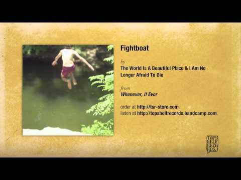 The World Is a Beautiful Place & I Am No Longer Afraid to Die — The World Is a Beautiful Place & I Am No Longer Afraid to Die - Fightboat
