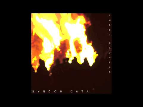 Syncom Data — Syncom Data - Sweet Sadness