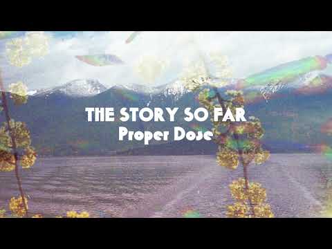 The Story So Far (2) — The Story So Far "Proper Dose"
