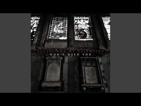 Bullet For My Valentine — Don't Need You