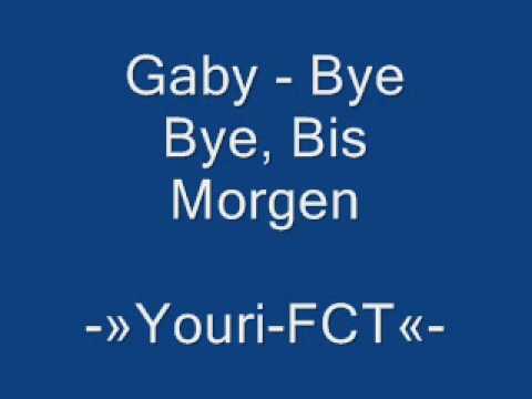 Gaby — Gaby - Bye Bye, Bis Morgen
