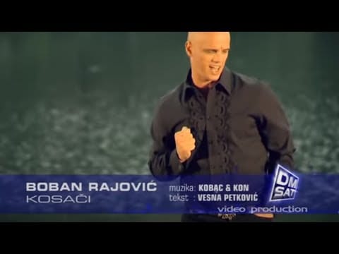 Boban Rajović — BOBAN RAJOVIĆ - KOSAČI (OFFICIAL VIDEO)