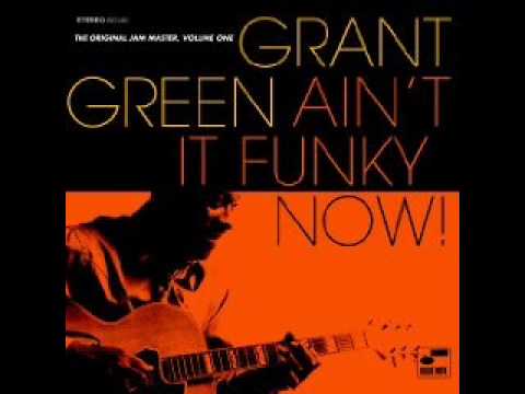 Grant Green — Grant Green - Ain't It Funky Now