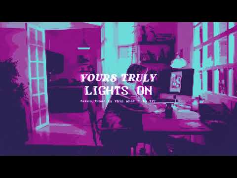 Yours Truly (14) — Yours Truly - lights on (lofi version)