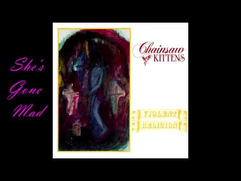 Chainsaw Kittens — Chainsaw Kittens - She's Gone Mad
