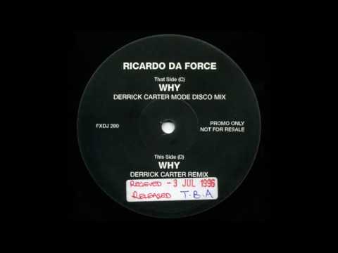 Ricardo Da Force — (1996) Ricardo Da Force - Why [Derrick Carter RMX]