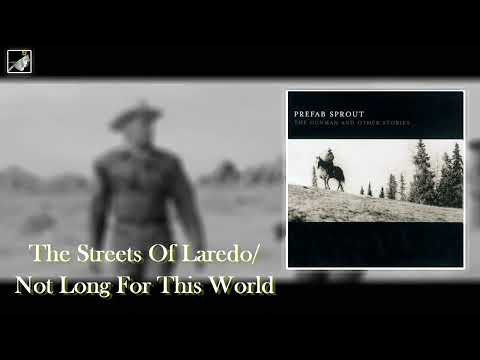 Prefab Sprout — The Streets Of Laredo -Not Long For This World by Prefab Sprout
