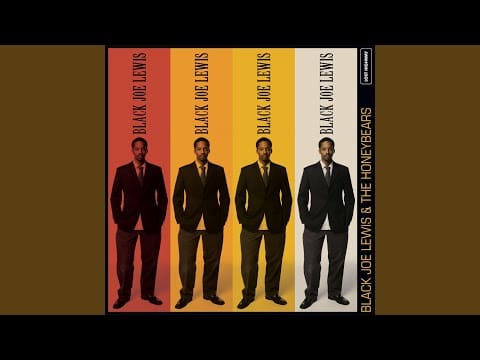 Black Joe Lewis & The Honeybears — Bitch, I Love You