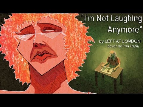 Left At London — Left at London - "I'm Not Laughing Anymore" [Official Animated Music Video]
