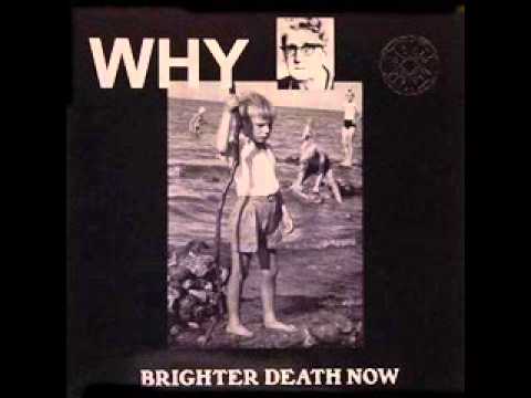 Brighter Death Now — Brighter Death Now - Why?