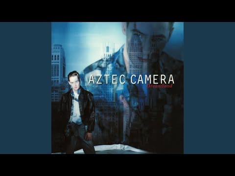 Aztec Camera — Pianos and Clocks