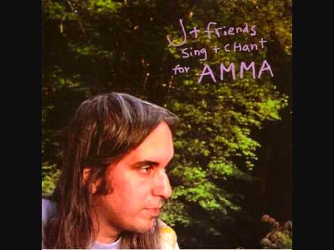 J + Friends — J Mascis and friend's chant for Amma - Help me Amma
