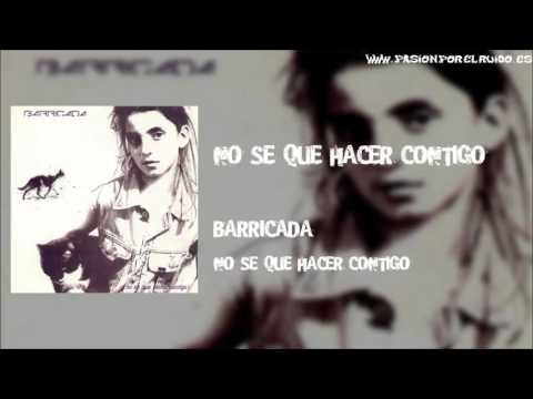 Barricada — 07 NO SE QUE HACER CONTIGO [BARRICADA 1987 - NO SE QUE HACER CONTIGO]