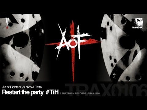 Art Of Fighters — Art of Fighters vs Nico & Tetta - Restart the party #TiH (Traxtorm Records - TRAX 0106)